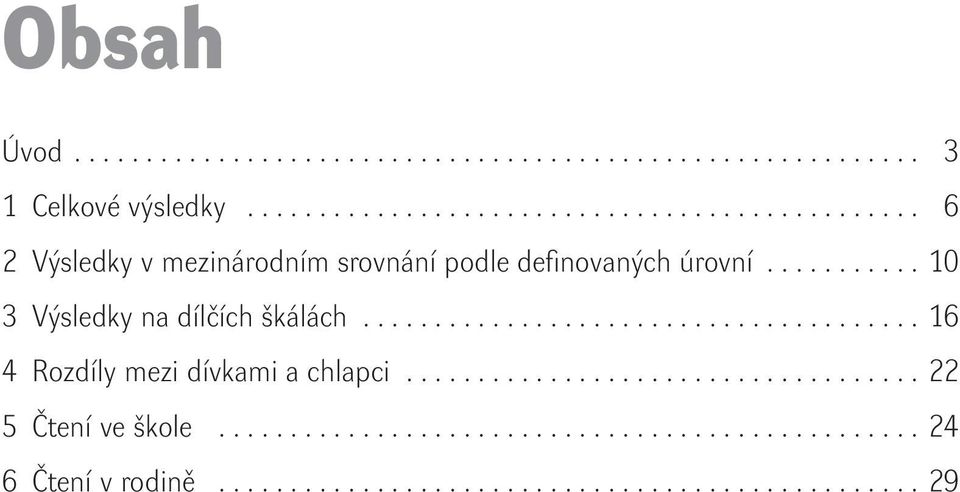 ........... 10 3 Výsledky na dílčích škálách........................................ 16 4 Rzdíly mezi dívkami a chlapci.