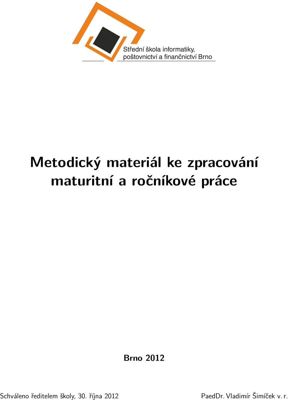 2012 Schváleno ředitelem školy, 30.