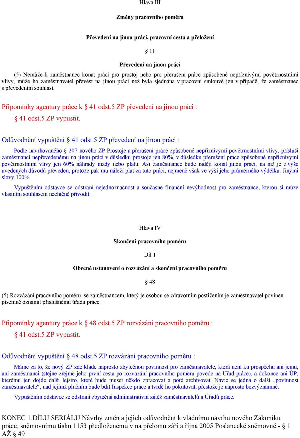 Připomínky agentury práce k 41 odst.5 ZP převedení na jinou práci : 41 odst.5 ZP vypustit. Odůvodnění vypuštění 41 odst.