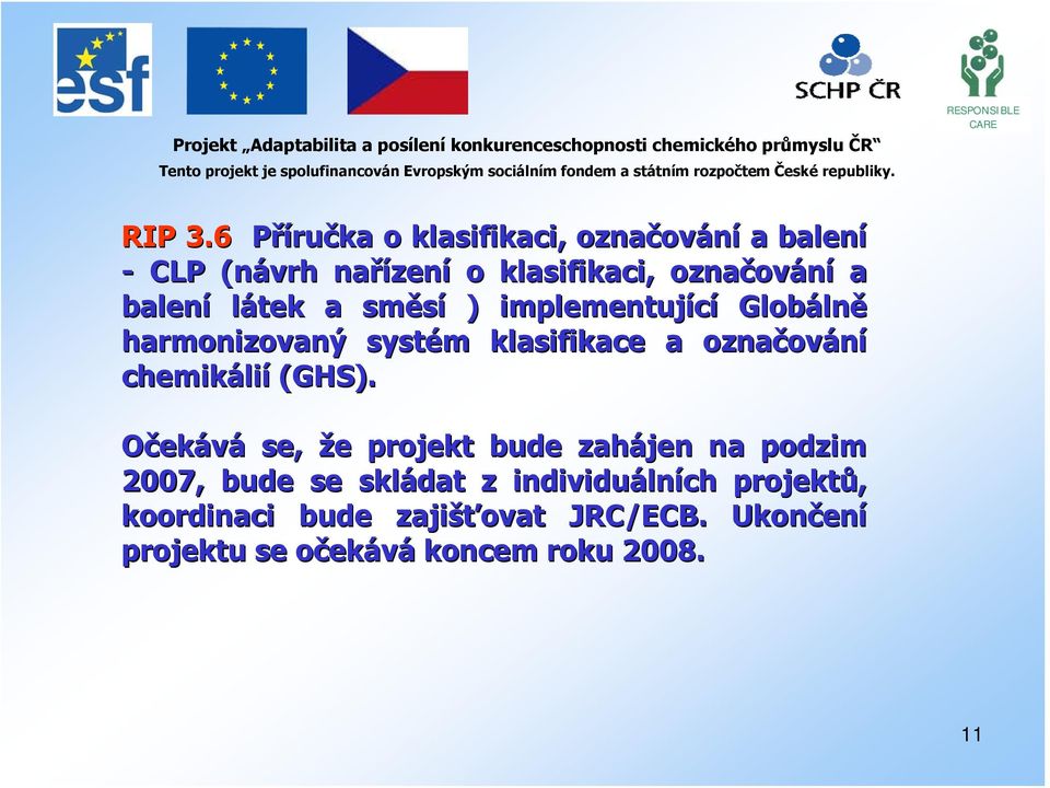 balení látek a směsí ) implementující Globáln lně harmonizovaný systém m klasifikace a označov ování