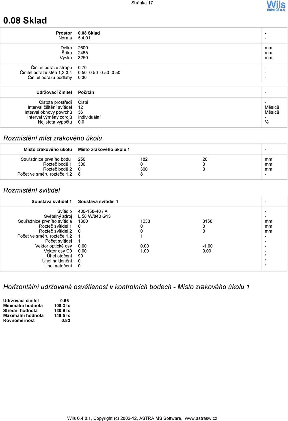 0 % Rozmístění míst zrakového úkolu Místo zrakového úkolu Místo zrakového úkolu 1 Souřadnice prvního bodu Rozteč bodů 1 Rozteč bodů 2 Počet ve směru rozteče 1,2 250 182 20 0 0 0 0 8 8 Rozmístění