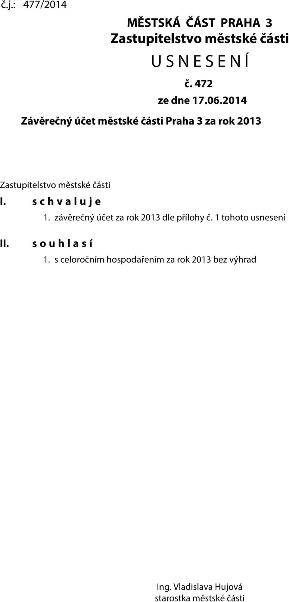 2014 Závěrečný účet městské části Praha 3 za rok 2013 Zastupitelstvo městské části I.