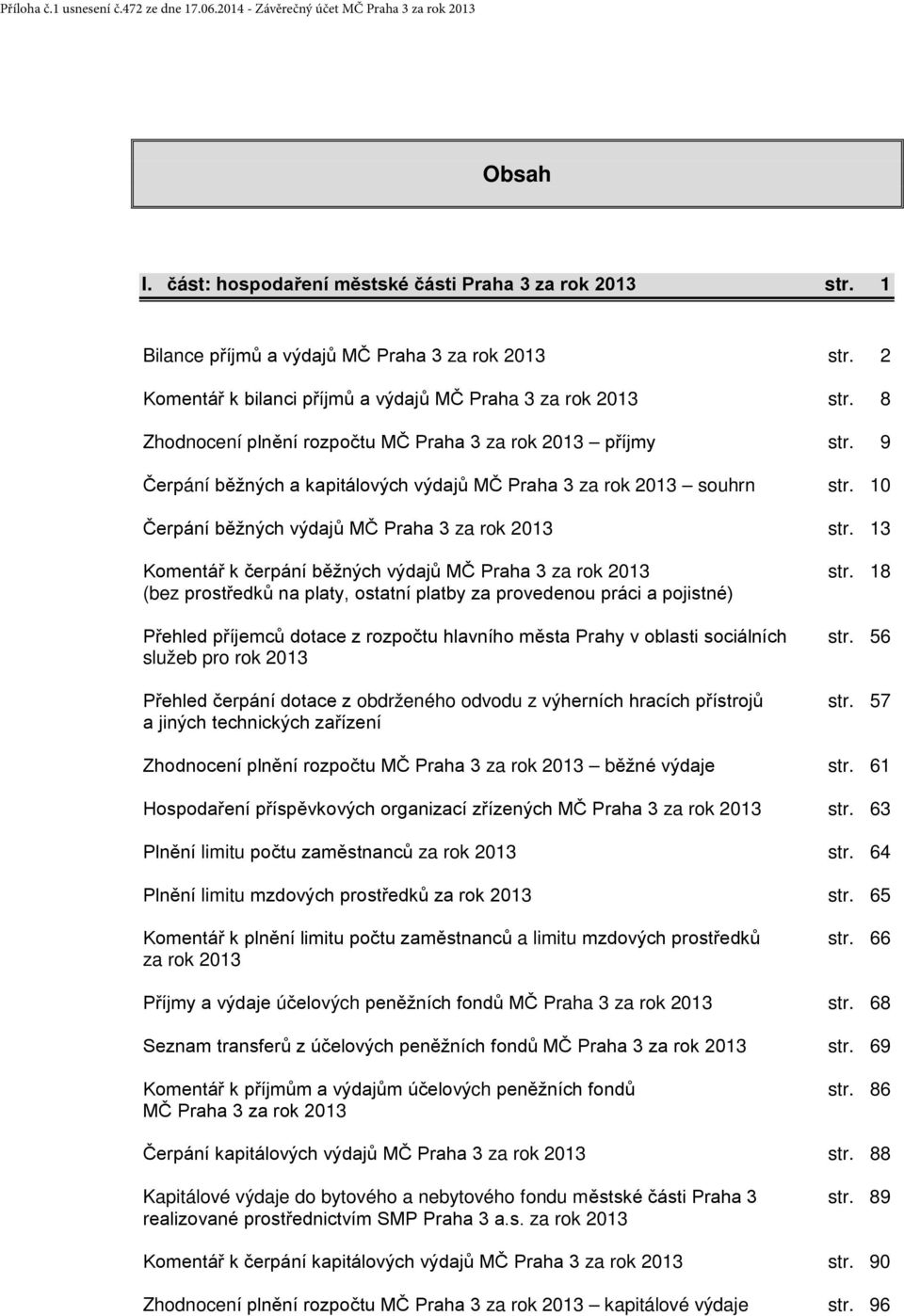 13 Komentář k čerpání běžných výdajů MČ Praha 3 za rok 2013 str.