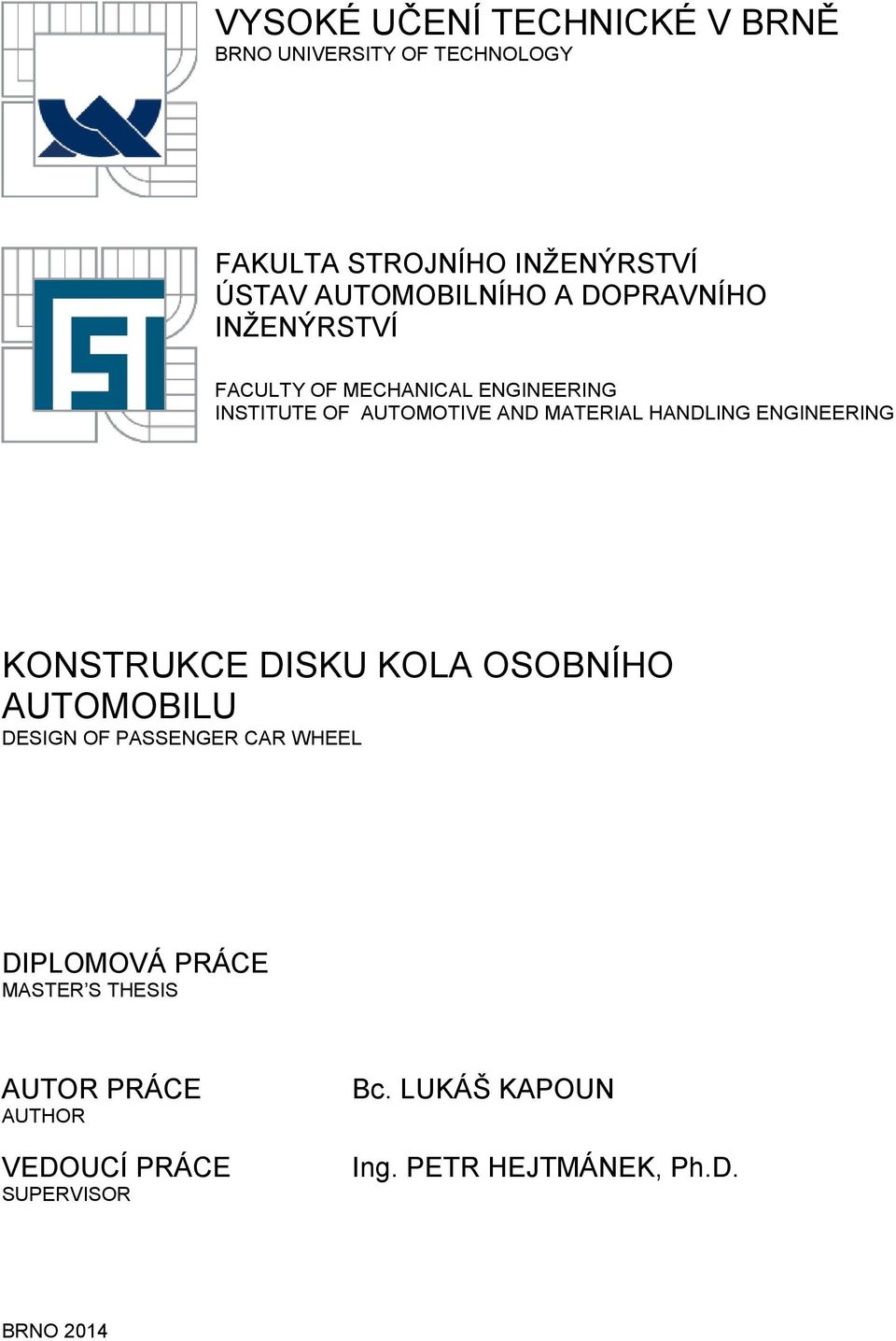 MATERIAL HANDLING ENGINEERING KONSTRUKCE DISKU KOLA OSOBNÍHO AUTOMOBILU DESIGN OF PASSENGER CAR WHEEL