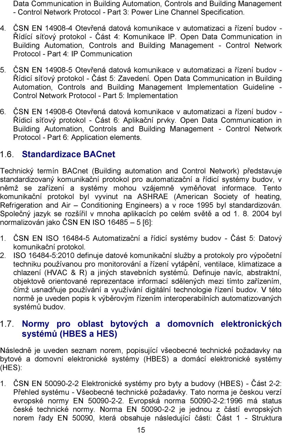 Open Data Communication in Building Automation, Controls and Building Management - Control Network Protocol - Part 4: IP Communication 5.