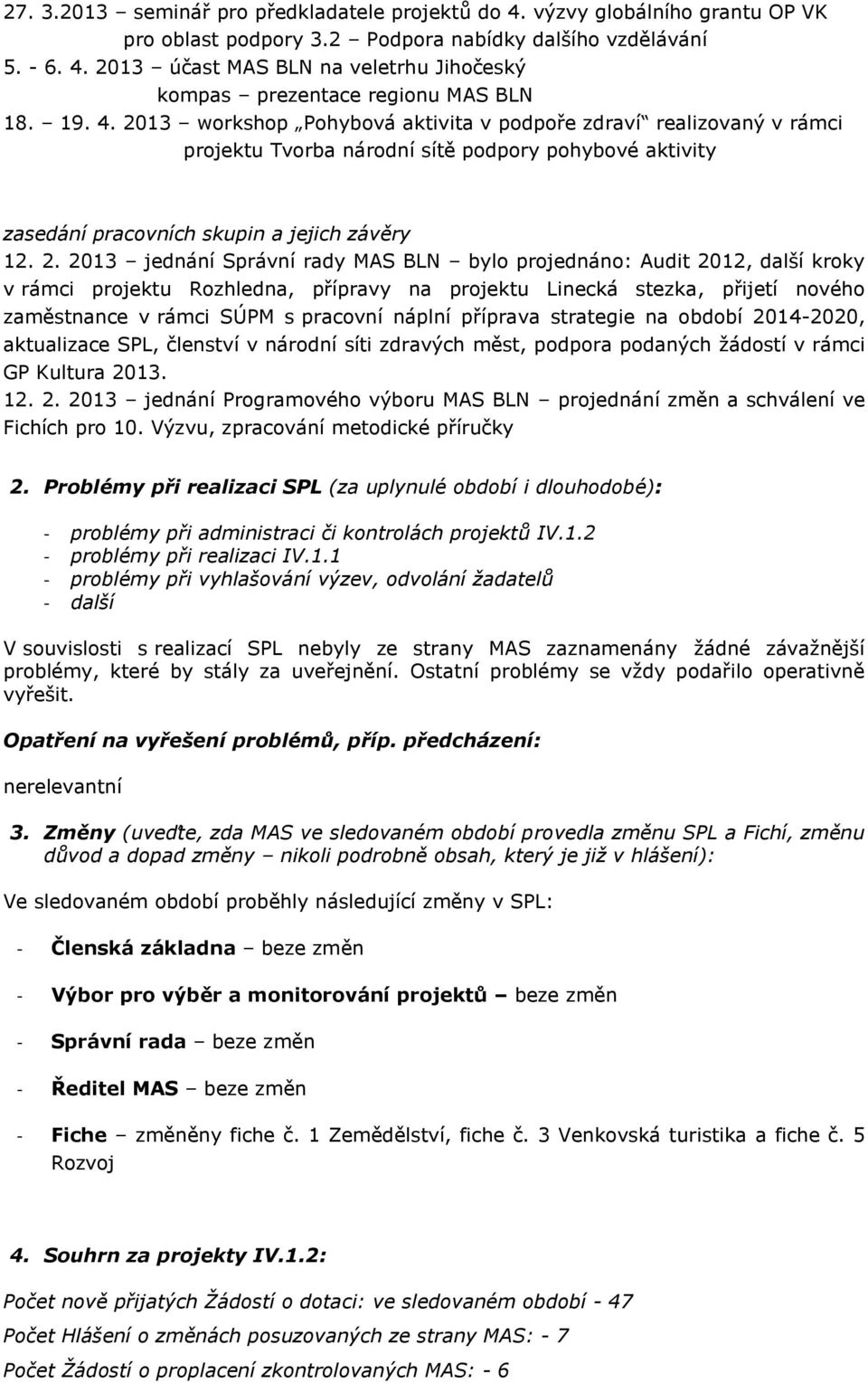 13 workshop Pohybová aktivita v podpoře zdraví realizovaný v rámci projektu Tvorba národní sítě podpory pohybové aktivity zasedání pracovních skupin a jejich závěry 12. 2.