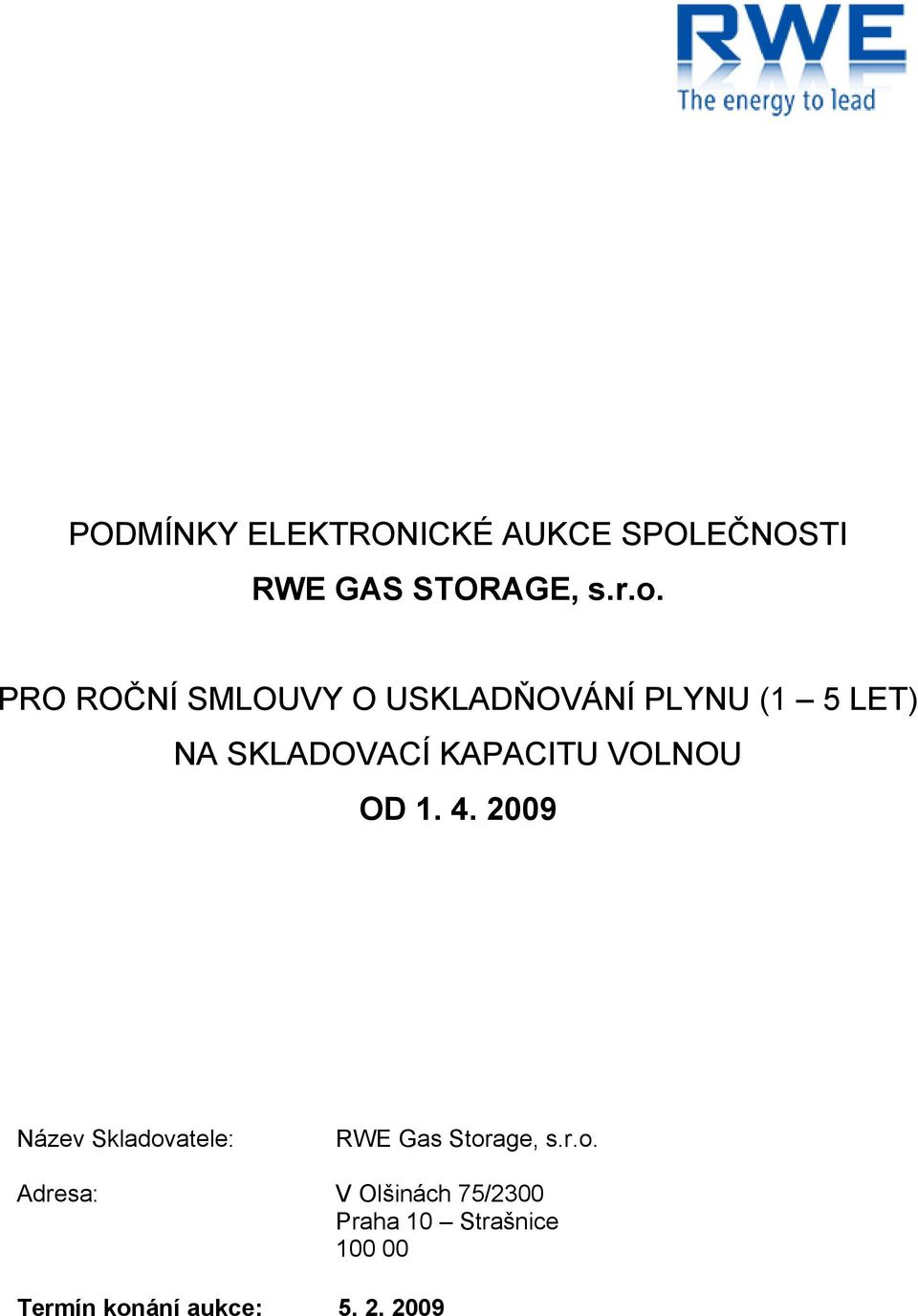 VOLNOU OD 1. 4. 2009 Název Skladov