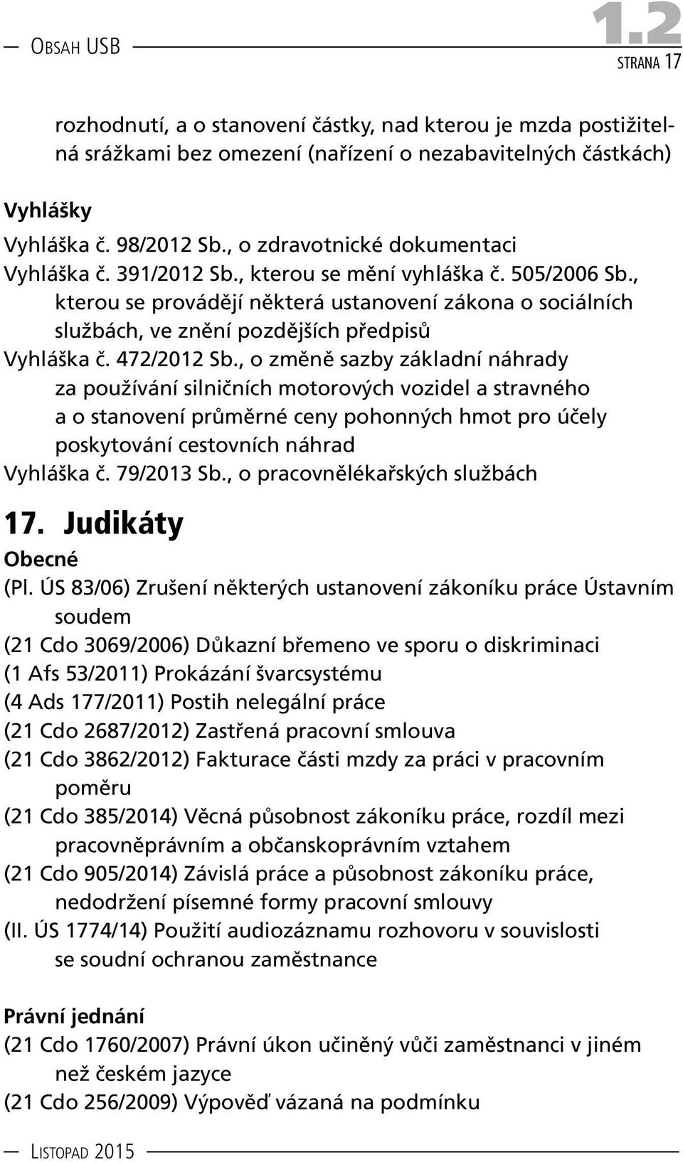 , kterou se provádějí některá ustanovení zákona o sociálních službách, ve znění pozdějších předpisů Vyhláška č. 472/2012 Sb.