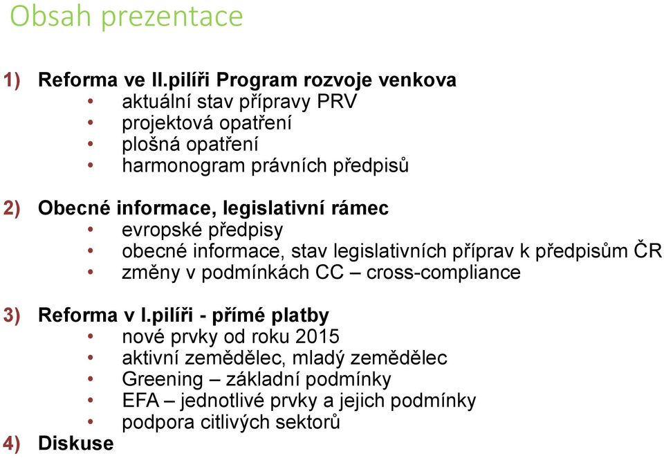 Obecné informace, legislativní rámec evropské předpisy obecné informace, stav legislativních příprav k předpisům ČR změny v