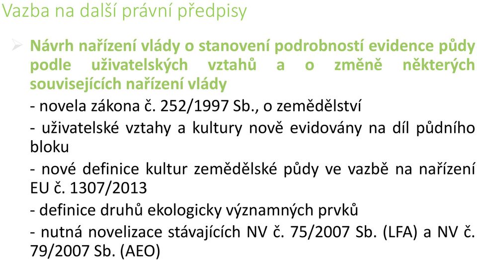 , o zemědělství - uživatelské vztahy a kultury nově evidovány na díl půdního bloku - nové definice kultur zemědělské