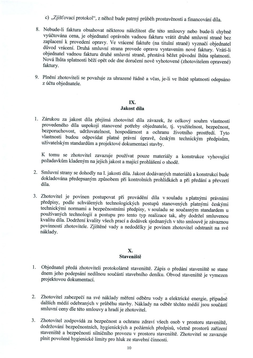 Ve vr6cend faktuie (na titulni stran6) vyznat objednatel drivod vr6cenf. Druh6 smluvnf strana provede opravu vystavenim nov6 faktury.