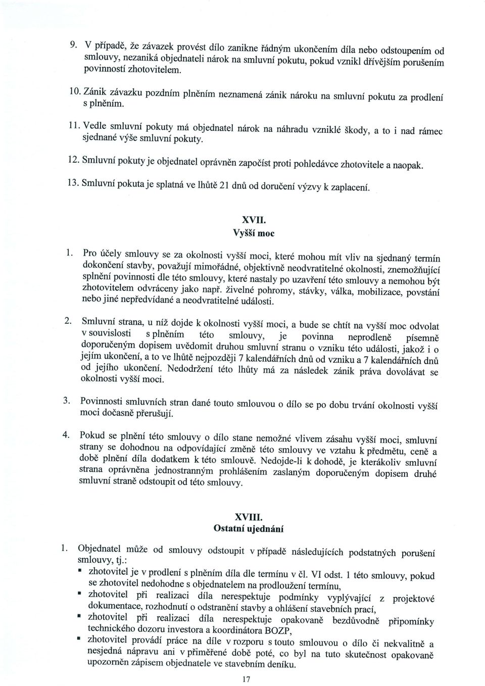 11'Vedle smluvni pokuty md objednatel nilrok na niihradu vznikl6 bkody, a to i nad riimec sjednand vy5e smluvnf pokuty.