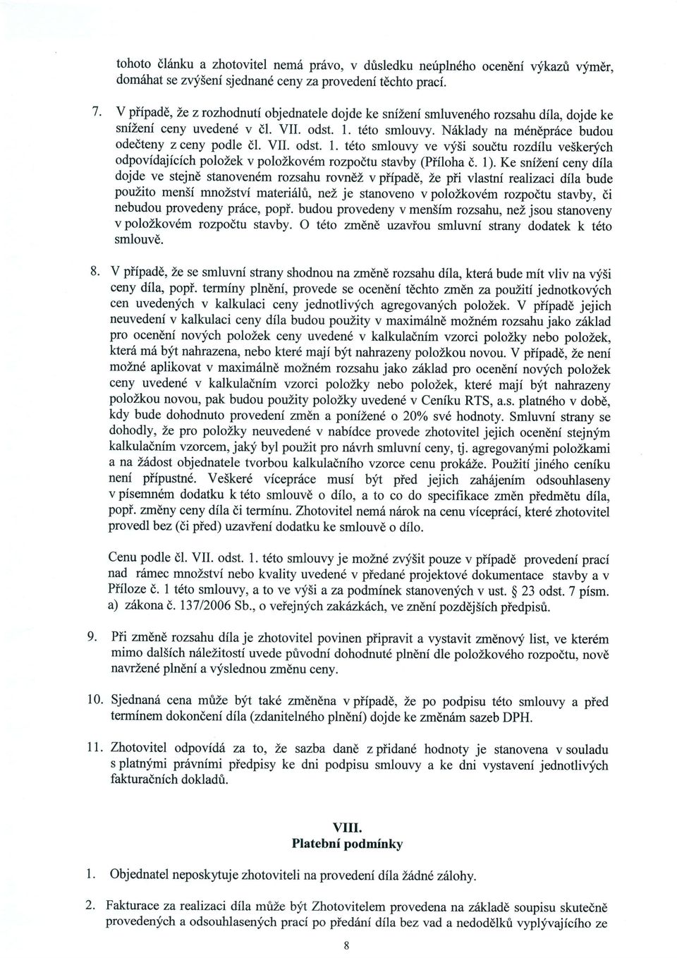 VII. odst. 1. t6to smlouvy ve vy5i soudtu rozdilu veskerych odpovidajfcich polozek v polozkov6m rozpodtu stavby (Piiloha d. 1).