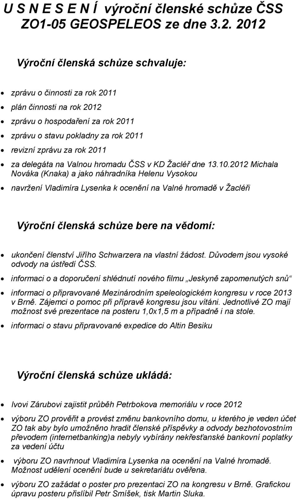 delegáta na Valnou hromadu ČSS v KD Žacléř dne 13.10.