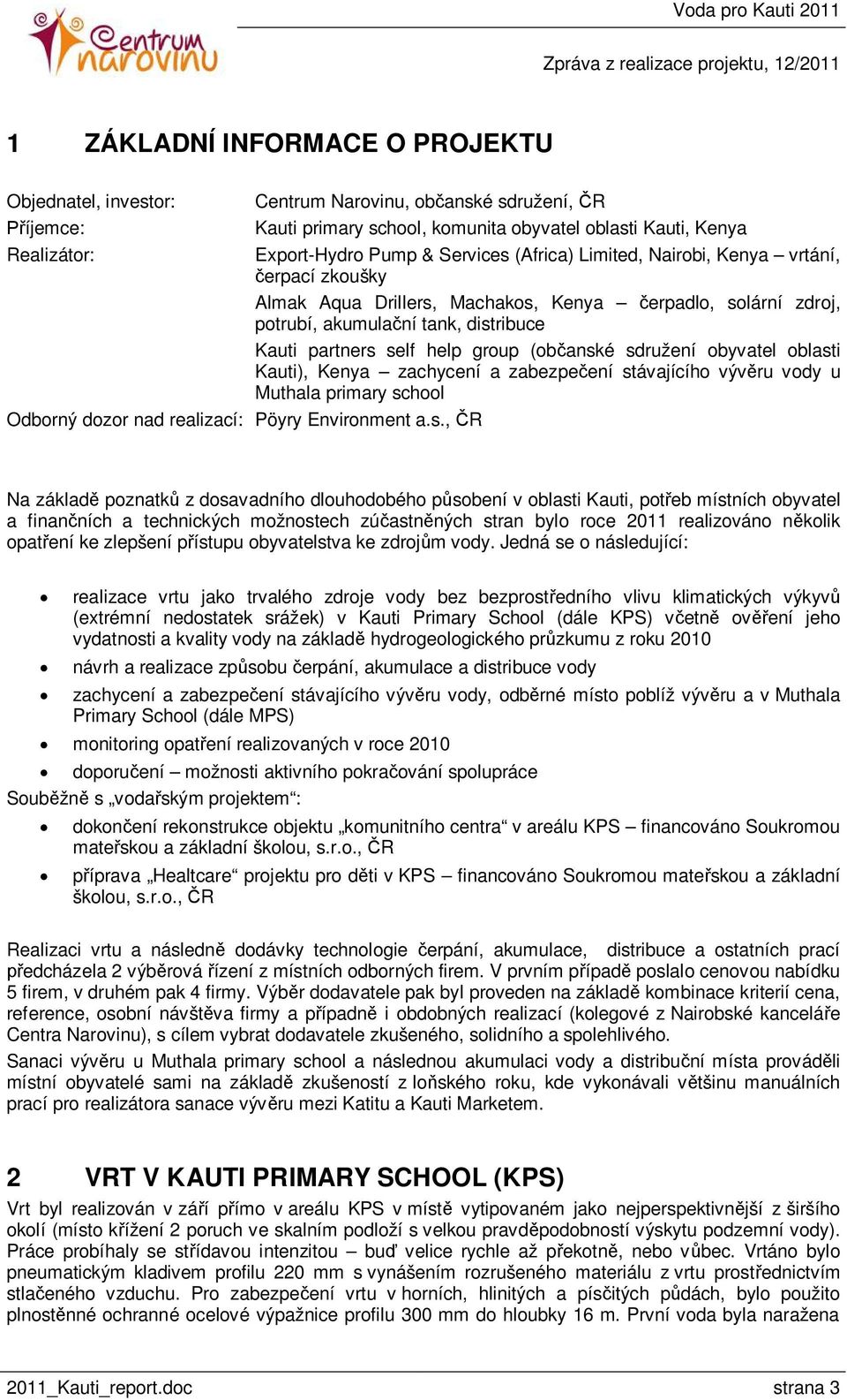 , R Centrum Narovinu, ob anské sdružení, R Kauti primary school, komunita obyvatel oblasti Kauti, Kenya Export-Hydro Pump & Services (Africa) Limited, Nairobi, Kenya vrtání, erpací zkoušky Almak Aqua