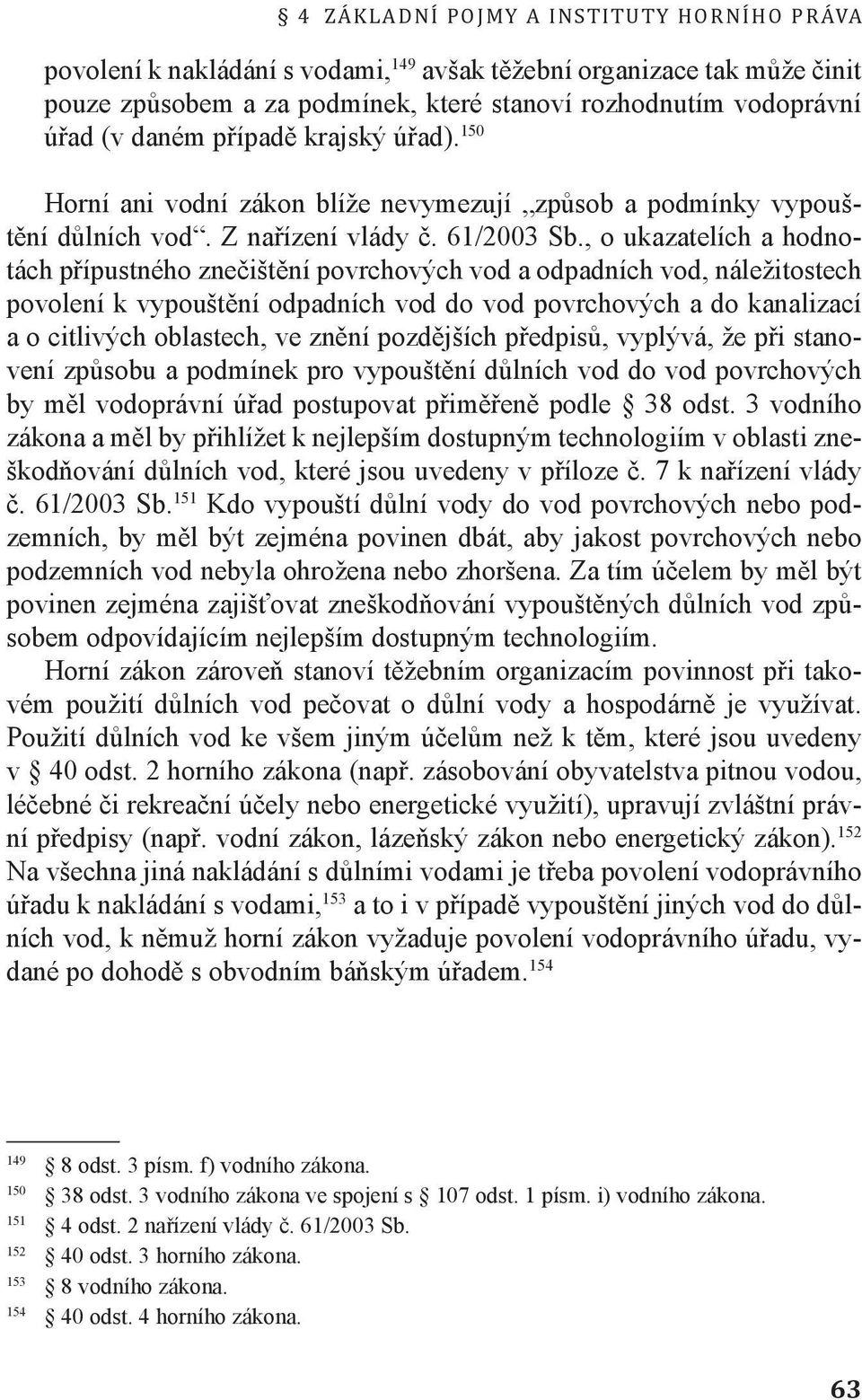 , o ukazatelích a hodnotách přípustného znečištění povrchových vod a odpadních vod, náležitostech povolení k vypouštění odpadních vod do vod povrchových a do kanalizací a o citlivých oblastech, ve