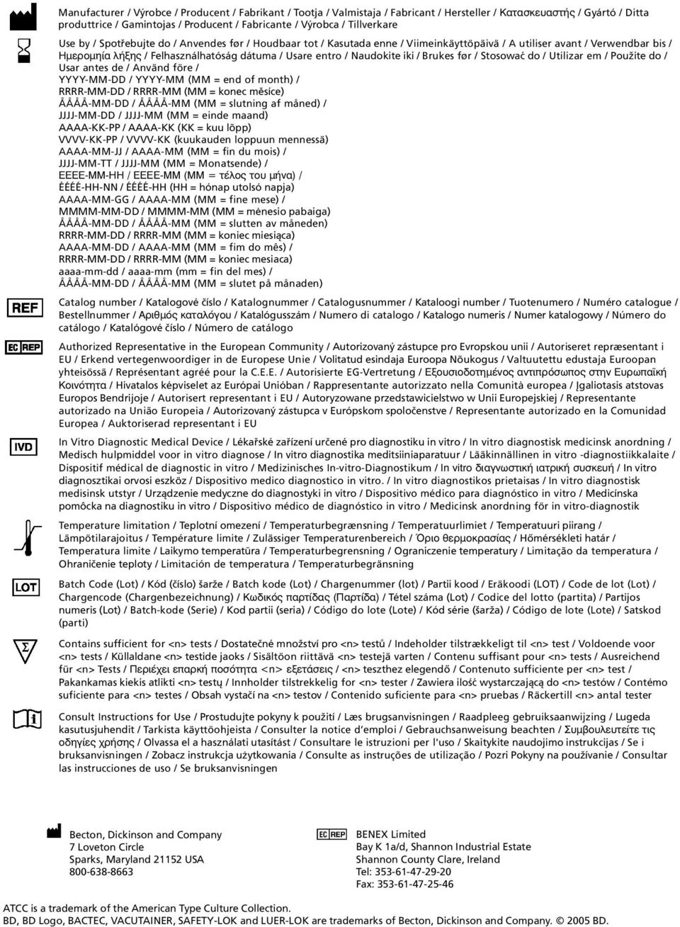 Naudokite iki / Brukes før / Stosowaæ do / Utilizar em / Použite do / Usar antes de / Använd före / YYYY-MM-DD / YYYY-MM (MM = end of month) / RRRR-MM-DD / RRRR-MM (MM = konec mìsíce) ÅÅÅÅ-MM-DD /