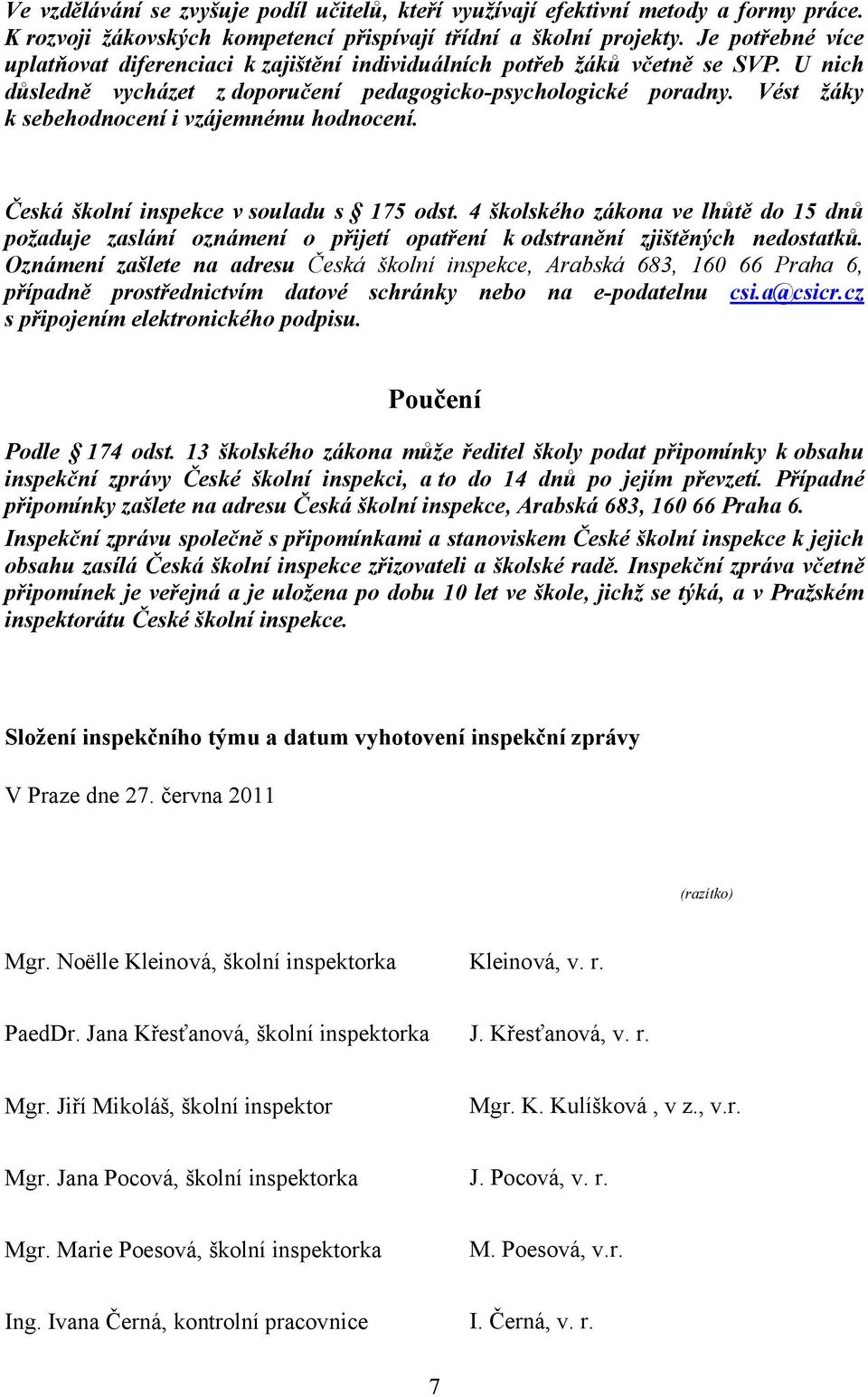 Vést žáky k sebehodnocení i vzájemnému hodnocení. Česká školní inspekce v souladu s 175 odst.