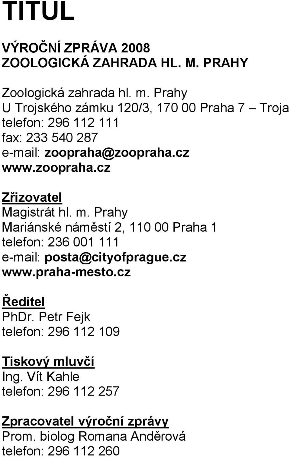 zoopraha.cz www.zoopraha.cz Zřizovatel Magistrát hl. m.