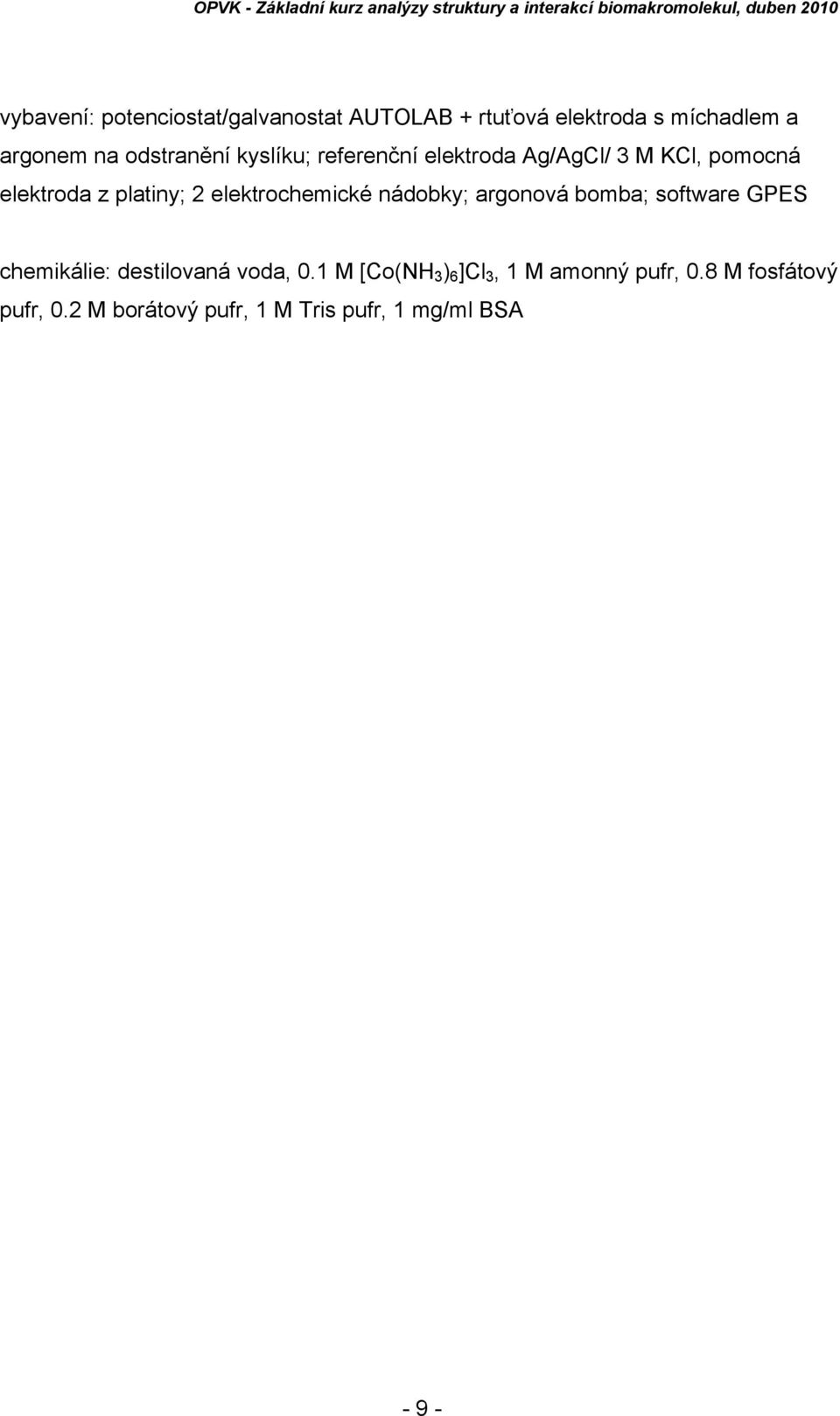 elektrochemické nádobky; argonová bomba; software GPES chemikálie: destilovaná voda, 0.
