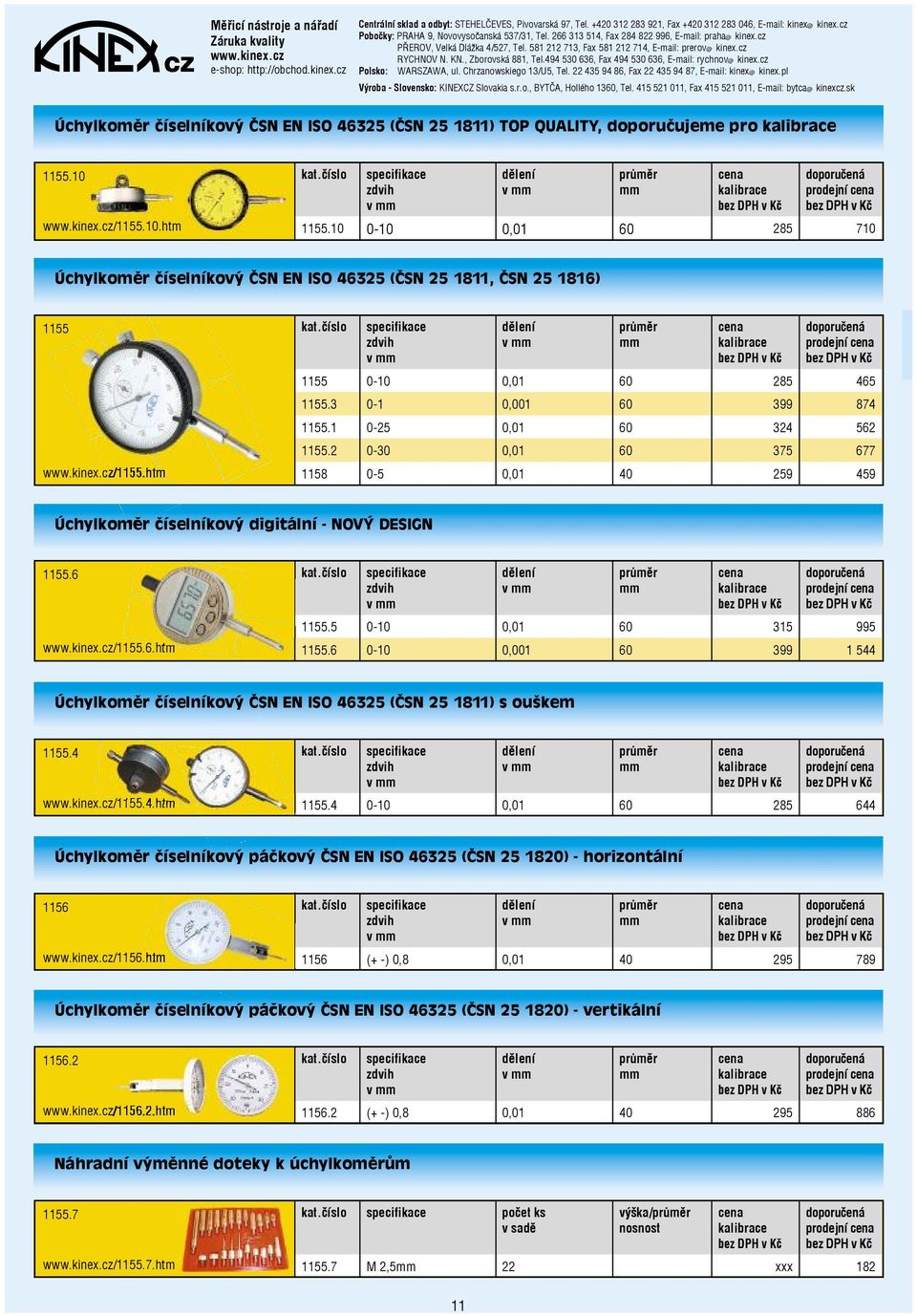 1 0-25 0,01 60 324 562 1155.2 0-30 0,01 60 375 677 1158 0-5 0,01 40 259 459 Úchylkoměr číselníkový digitální - NOVÝ DESIGN 1155.6 /1155.6.htm zdvih průměr mm 1155.5 0-10 0,01 60 315 995 1155.