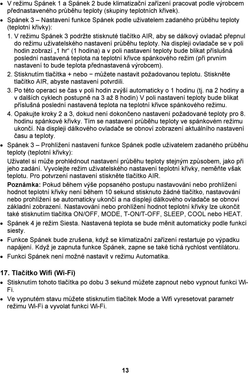 V režimu Spánek 3 podržte stisknuté tlačítko AIR, aby se dálkový ovladač přepnul do režimu uživatelského nastavení průběhu teploty.