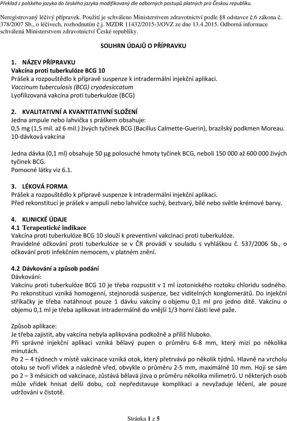 3/OVZ ze dne 13.4.2015. Odborná informace schválená Ministerstvem zdravotnictví České republiky. SOUHRN ÚDAJŮ O PŘÍPRAVKU 1.