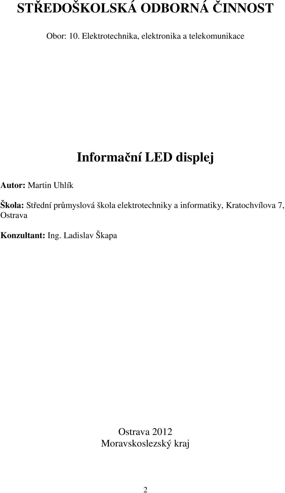 Autor: Martin Uhlík Škola: Střední průmyslová škola elektrotechniky a