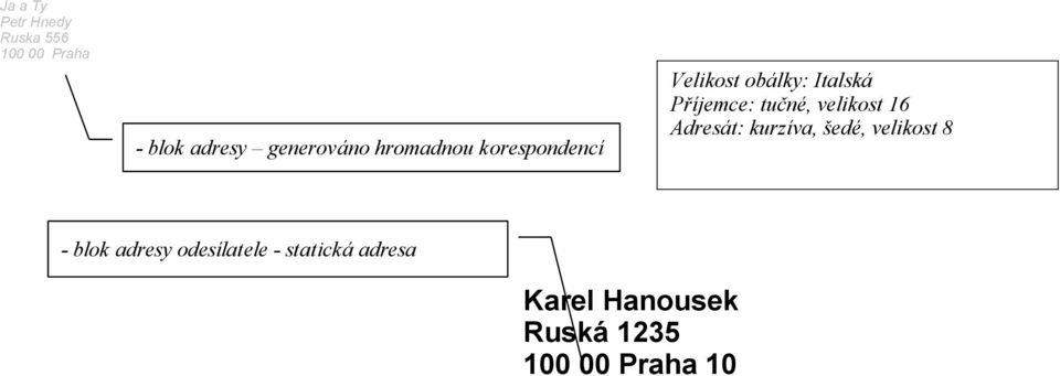 velikost 16 Adresát: kurzíva, šedé, velikost 8 - blok adresy