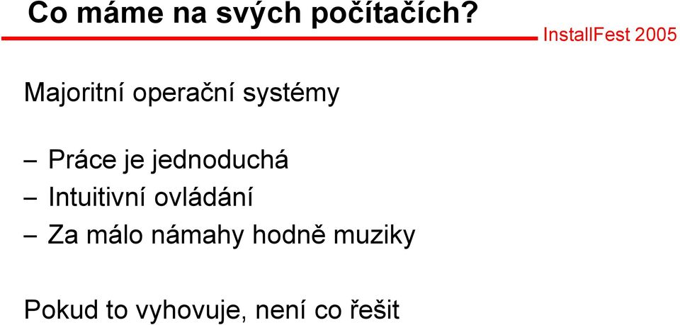 jednoduchá Intuitivní ovládání Za málo