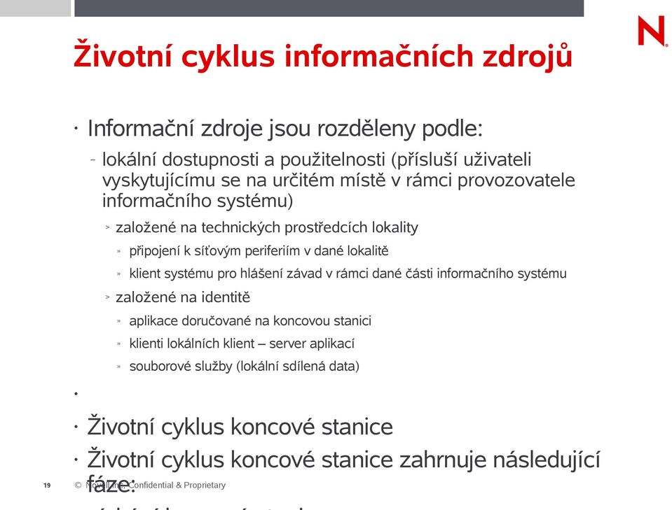 pro hlášení závad v rámci dané části informačního systému > založené na identitě aplikace doručované na koncovou stanici klienti lokálních klient server aplikací