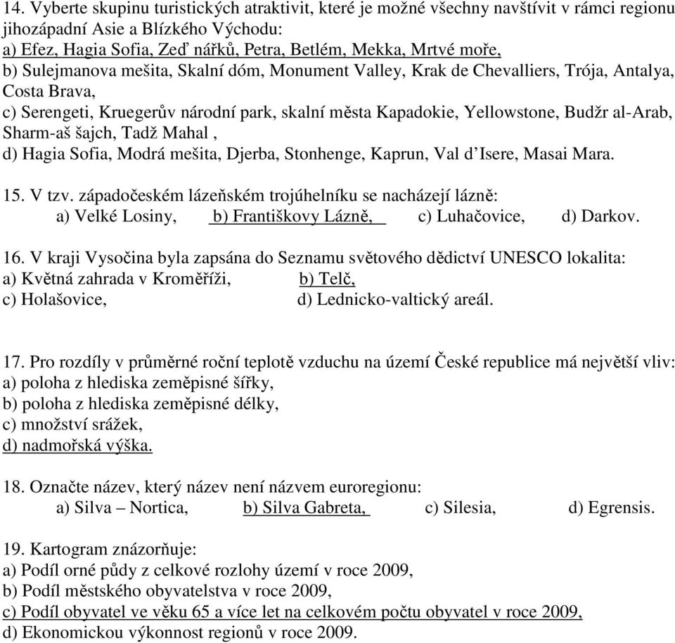 Sharm-aš šajch, Tadž Mahal, d) Hagia Sofia, Modrá mešita, Djerba, Stonhenge, Kaprun, Val d Isere, Masai Mara. 15. V tzv.