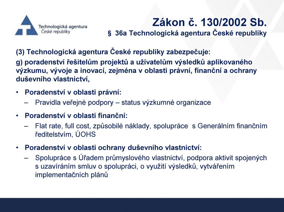 výzkumu, vývoje a inovací, zejména v oblasti právní, finanční a ochrany duševního vlastnictví, Poradenství v oblasti právní: Pravidla veřejné podpory status výzkumné