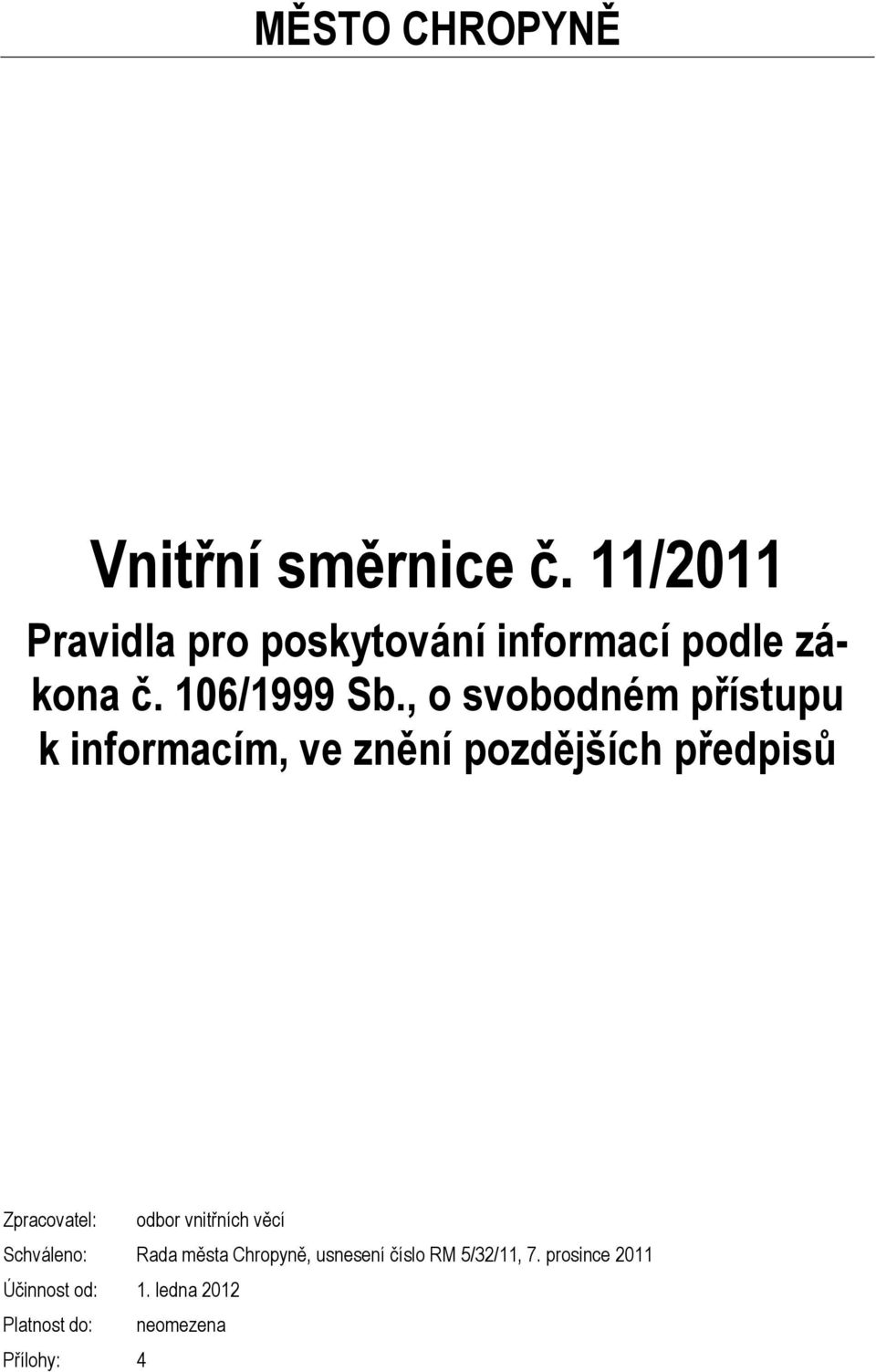 , o svobodném přístupu k informacím, ve znění pozdějších předpisů Zpracovatel: odbor