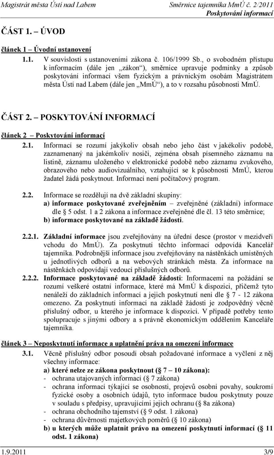 to v rozsahu působnosti MmÚ. ČÁST 2. POSKYTOVÁNÍ INFORMACÍ článek 2 2.1.