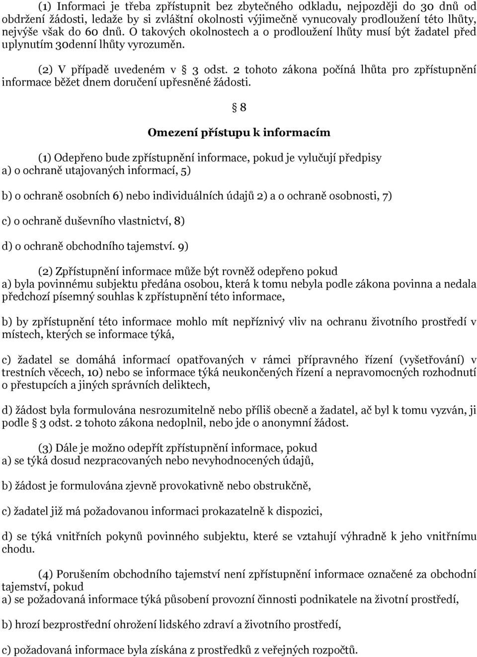 2 tohoto zákona počíná lhůta pro zpřístupnění informace běžet dnem doručení upřesněné žádosti.