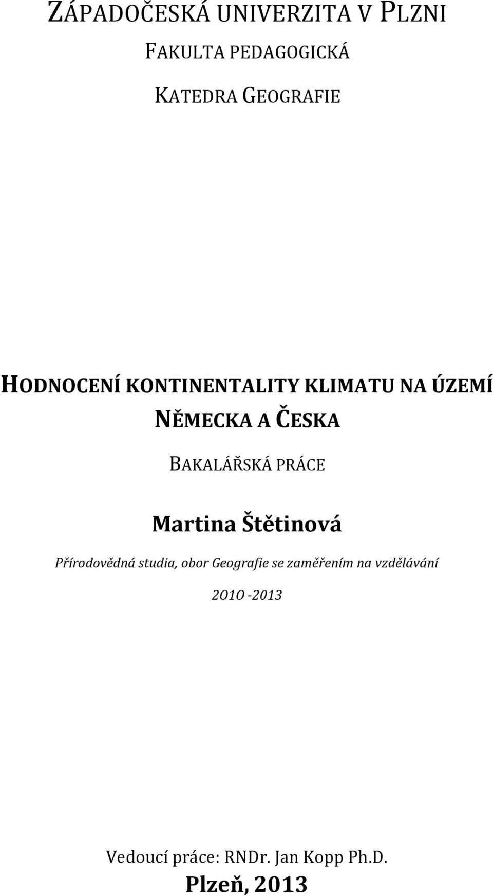 PRÁCE Martina Štětinová Přírodovědná studia, obor Geografie se