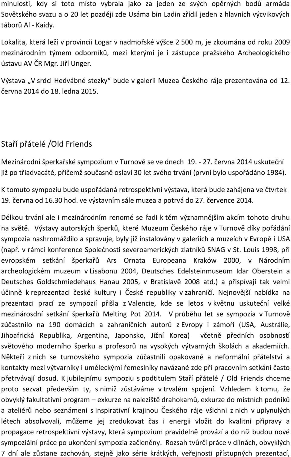 Jiří Unger. Výstava V srdci Hedvábné stezky bude v galerii Muzea Českého ráje prezentována od 12. června 2014 do 18. ledna 2015.