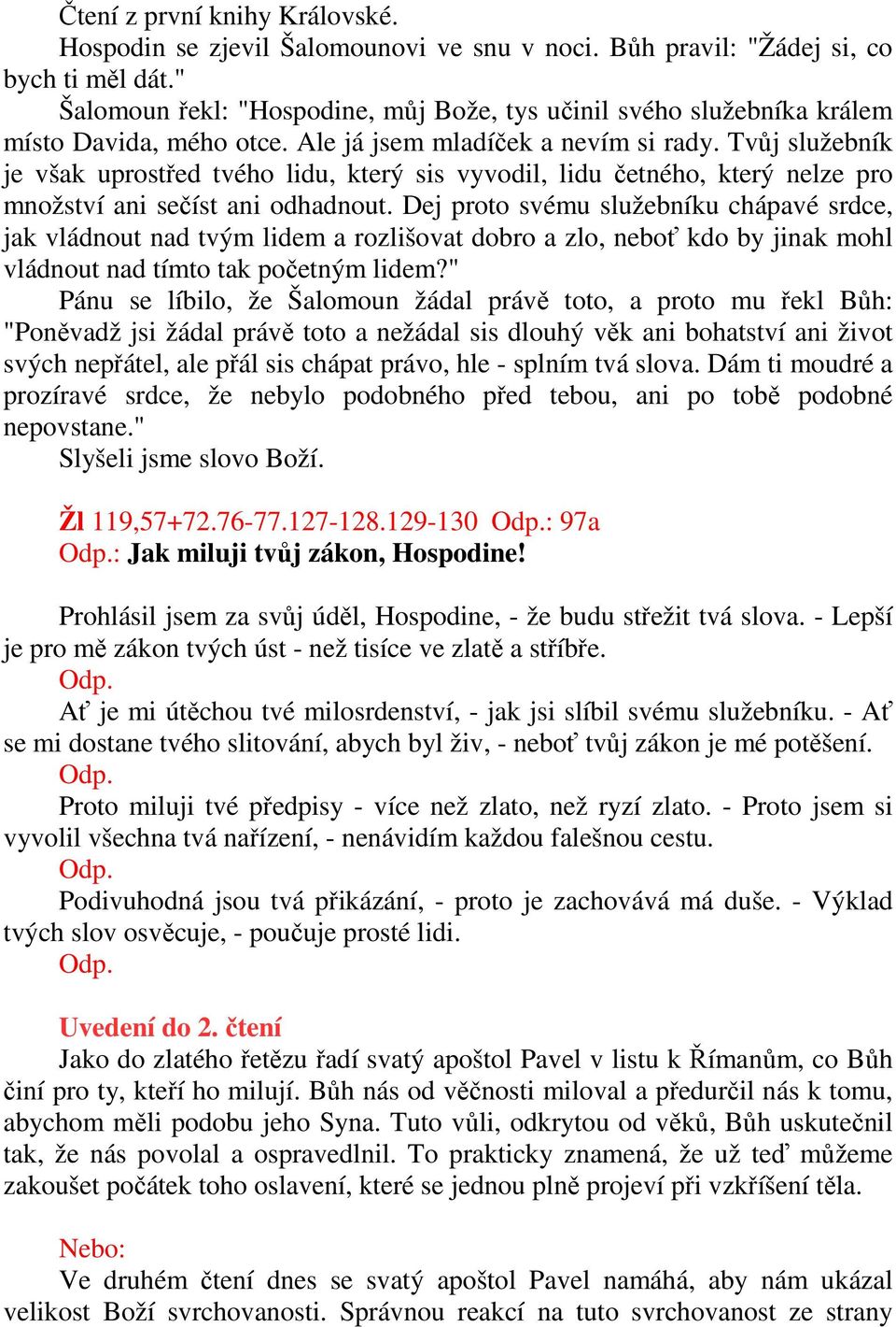 Tvůj služebník je však uprostřed tvého lidu, který sis vyvodil, lidu četného, který nelze pro množství ani sečíst ani odhadnout.