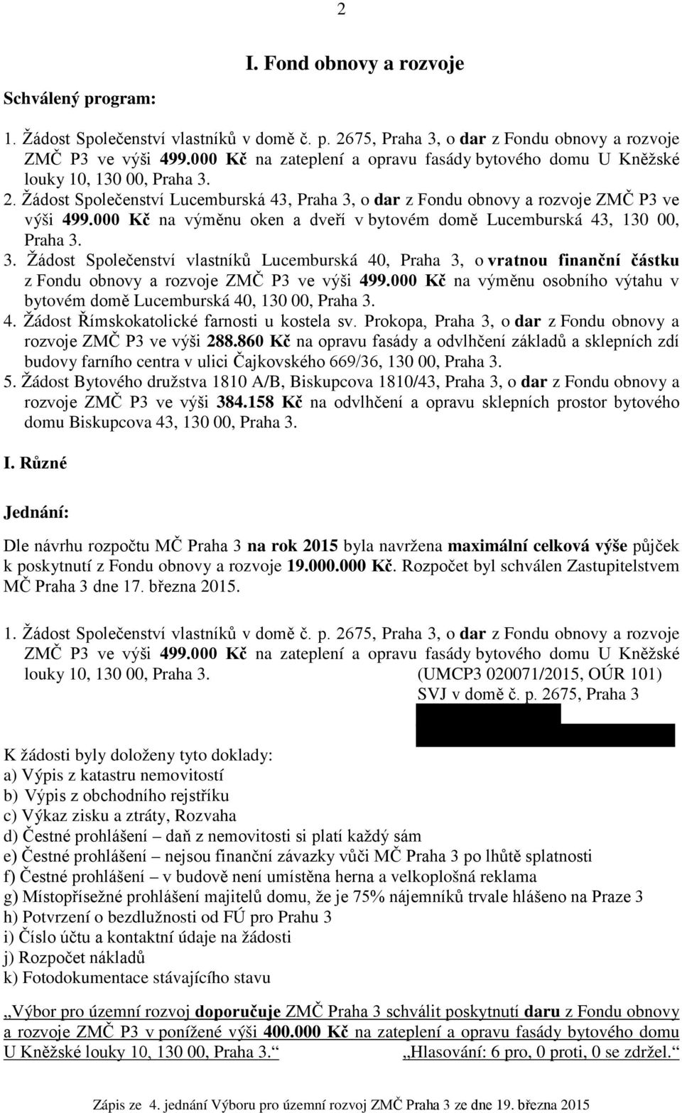 000 Kč na výměnu oken a dveří v bytovém domě Lucemburská 43, 130 00, Praha 3.