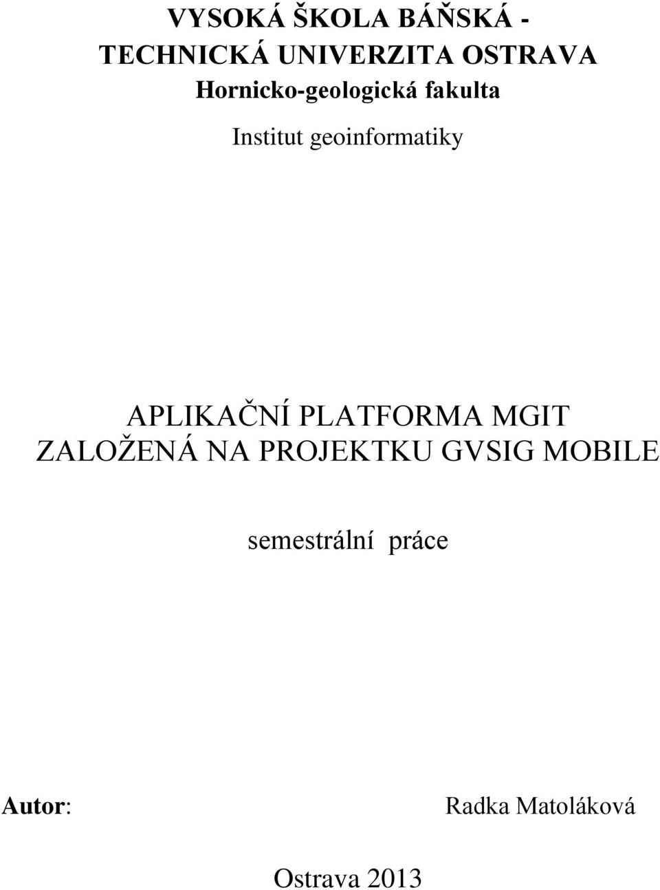 APLIKAČNÍ PLATFORMA MGIT ZALOŽENÁ NA PROJEKTKU GVSIG