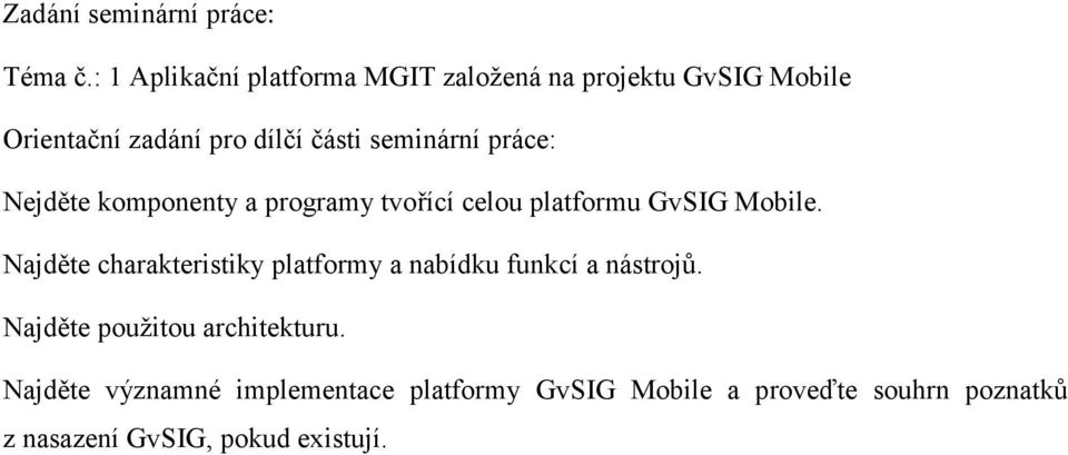 seminární práce: Nejděte komponenty a programy tvořící celou platformu GvSIG Mobile.