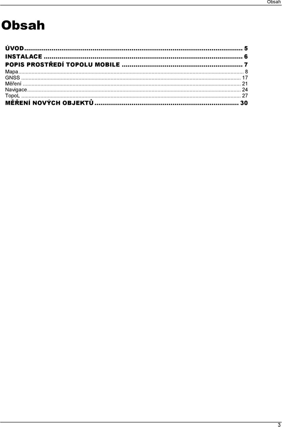 .. 7 Mapa... 8 GNSS... 17 Měření.