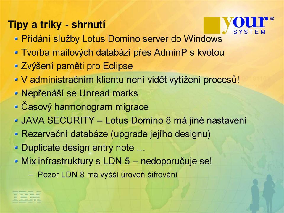 Nepřenáší se Unread marks Časový harmonogram migrace JAVA SECURITY Lotus Domino 8 má jiné nastavení Rezervační