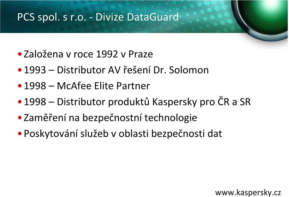 -Divize DataGuard Založena v roce 1992 v Praze 1993 Distributor