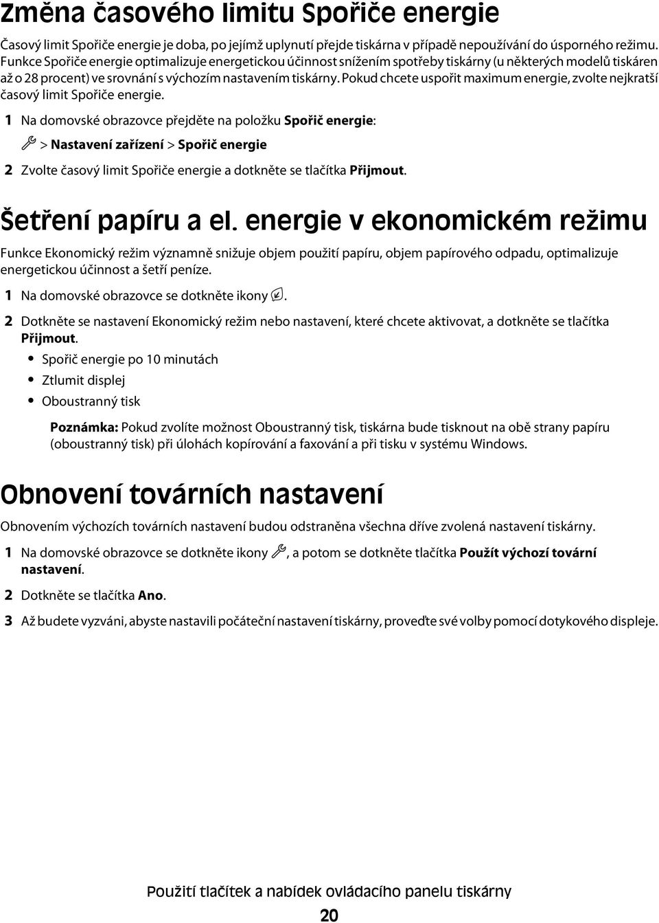 Pokud chcete uspořit maximum energie, zvolte nejkratší časový limit Spořiče energie.