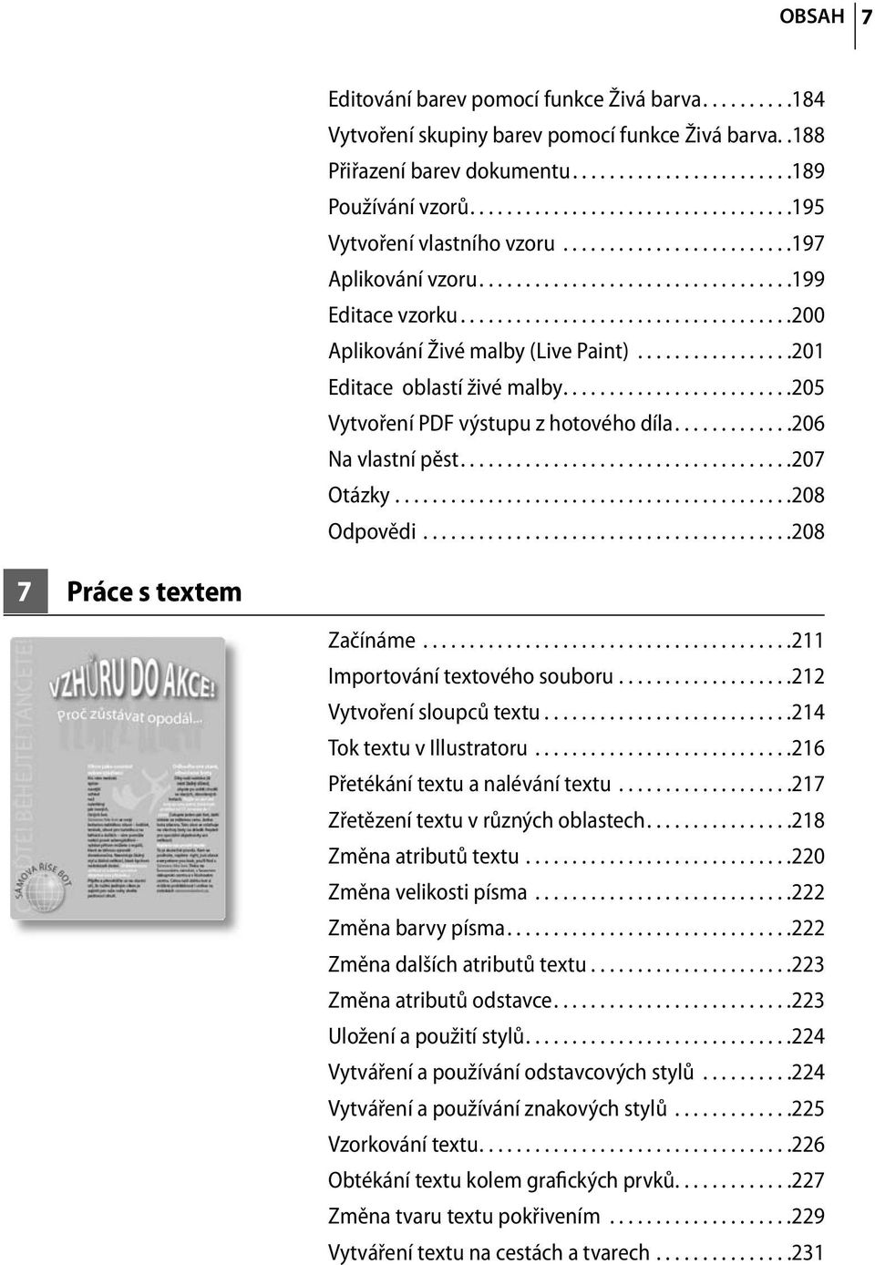 ................201 Editace oblastí živé malby.........................205 Vytvoření PDF výstupu z hotového díla.............206 Na vlastní pěst....................................207 Otázky.