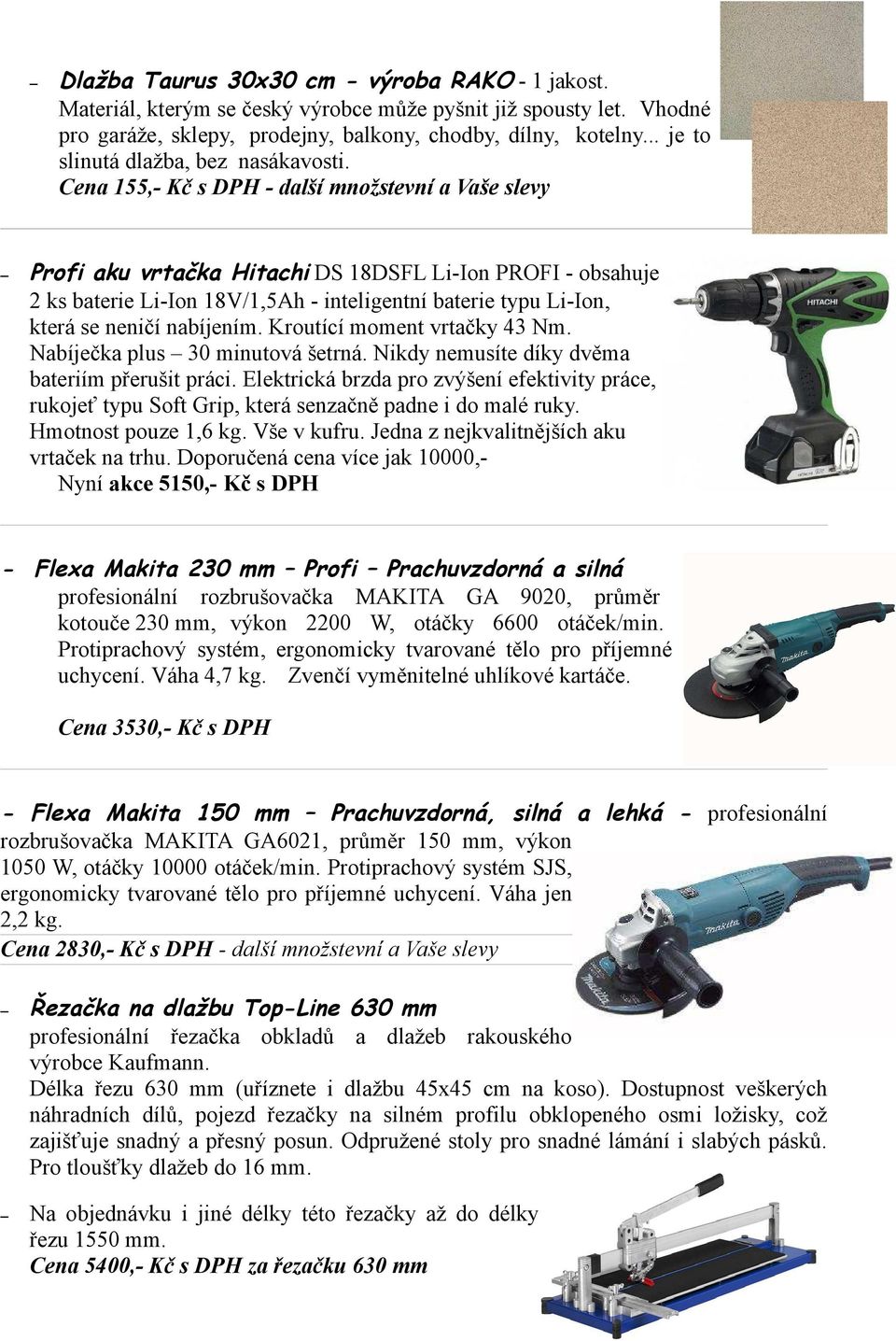 Cena 155,- Kč s DPH - další množstevní a Vaše slevy Profi aku vrtačka Hitachi DS 18DSFL Li-Ion PROFI - obsahuje 2 ks baterie Li-Ion 18V/1,5Ah - inteligentní baterie typu Li-Ion, která se neničí