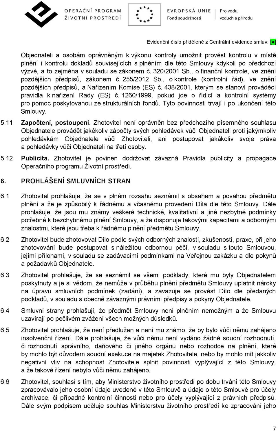 438/2001, kterým se stanoví prováděcí pravidla k nařízení Rady (ES) č. 1260/1999, pokud jde o řídicí a kontrolní systémy pro pomoc poskytovanou ze strukturálních fondů.