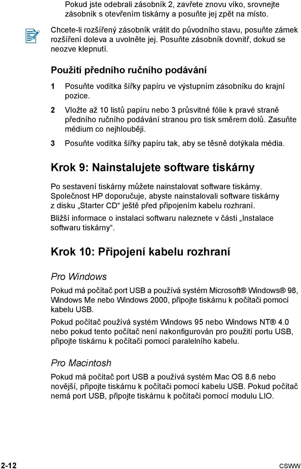 Použití předního ručního podávání 1 Posuňte vodítka šířky papíru ve výstupním zásobníku do krajní pozice.